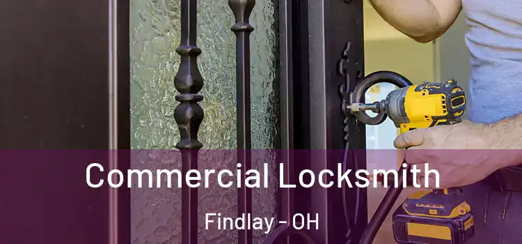 Commercial Locksmith Findlay - OH