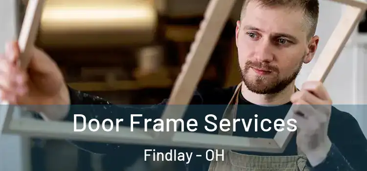 Door Frame Services Findlay - OH