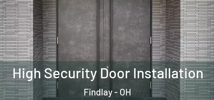  High Security Door Installation Findlay - OH