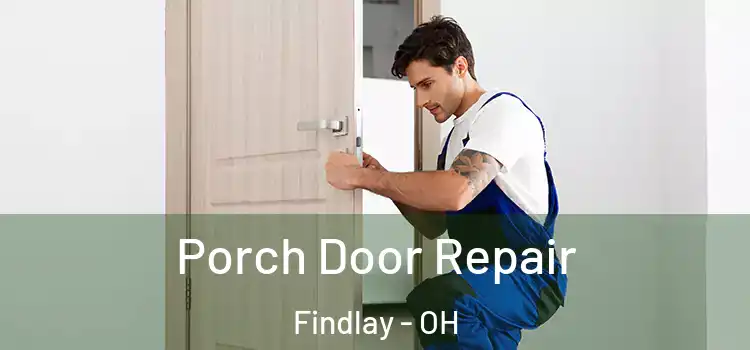  Porch Door Repair Findlay - OH