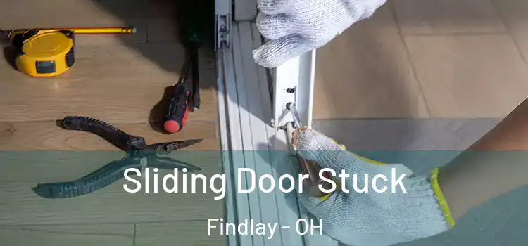  Sliding Door Stuck Findlay - OH
